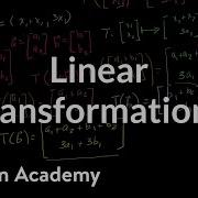 Linear Transformations Matrix Transformations Linear Algebra Khan Academy