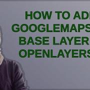 How To Add GoogleMaps To Base Layer In OpenLayers 6