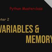 Chapter 2 Variables And Memory Python Masterclass