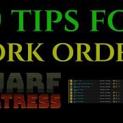 10 TIPS FOR WORK ORDERS Dwarf Fortress Tutorial Guide