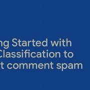 Getting Started With Text Classification To Detect Comment Spam