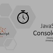 Console Time TimeStamp TimeLog TimeEnd In Javascript