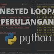 PYTHON TUTORIAL NESTED LOOP PADA PYTHON PERULANGAN NESTED LOOP PYTHON Python Pythonprogramming