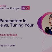Tuning Parameters In Postgres Vs Tuning Your Queries POSETTE 2024