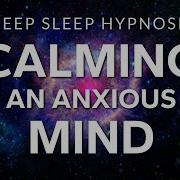 Sleep Hypnosis To Calm Anxiety Relax An Anxious Mind Healing Deep Rest