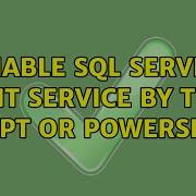 Enable SQL Server Agent Service By T SQL Script Or PowerShell 2 Solutions