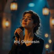 Hiç Gülmesin