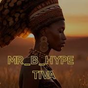 MR B HYPE Tiva Afro House Amapiano Hit 2025 Official MV