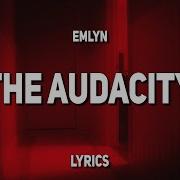 Emlyn The AUDACITY Lyrics Where Do All These Men Find The Audacity