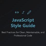 JavaScript Style Guide Best Practices For Clean Maintainable Code