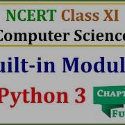 Built In Modules In Python 3 NCERT Class 11 Computer Science With Python Chapter 7 Functions