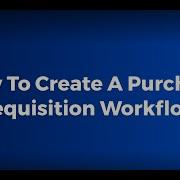 How To Create A Purchase Requisition Workflow