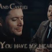 Dean And Castiel You Have My Heart Song Video Request Angeldove