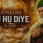 Dönelim Hu Hu Diye Muhteşem İlahi