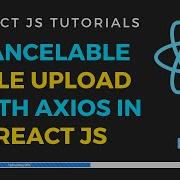 File Upload With Cancel Button And Progress Bar In ReactJS Cancel Axios Request In Reactjs