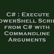 C Execute PowerShell Script From C With Commandline Arguments