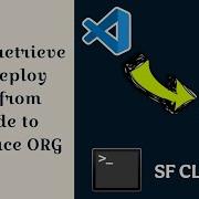 Learn How To Retrieve And Deploy Code From Vscode To Salesforce ORG Salesforce