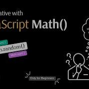 Get Creative With JavaScript Math Methods Random Sqrt Cbrt