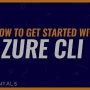 How To Get Started With Azure CLI