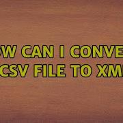Ubuntu How Can I Convert A CSV File To XML 3 Solutions