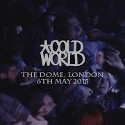 COLD WORLD FULL SET The Dome London