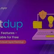 Discover Fastdup Advanced Features Now Available For Free