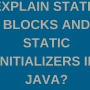 What Are Static Blocks Or Static Initializers In Java