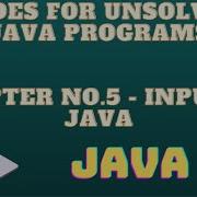 Solutions To Unsolved Java Programs Chapter 5 Input In Java GK And Coding Hub