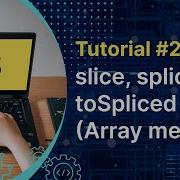 Javascript Tutorial JS Array Methods Slice Splice And ToSpliced Method In Hindi Tutorial 28
