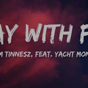 Sam Tinnesz Play With Fire Lyrics Video Ft Yacht Money