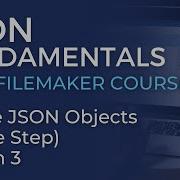 JSON Training For FileMaker Create JSON Objects Single Step JSON Fundamentals 3