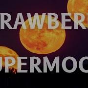 Strawberry Supermoon Timelapse Yesterday June 2022