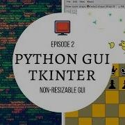 Python GUI Tkinter Tutorial 2 Non Resizable GUI