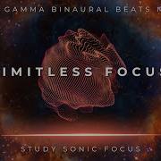 Limitless Focus 40Hz Gamma Binaural Beats Brainwave Music For Super Concentration And Focus