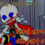 Tooltale Reacts To Fatal Error Comic Dub Part 5 Undertale Au