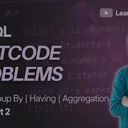 13 Cracking The SQL Interview Master GROUP BY HAVING 7 LeetCode Problems Part 2
