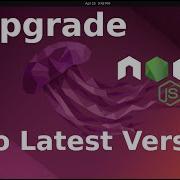 How To Upgrade Nodejs To Latest Version On Ubuntu 22 04 LTS