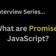 JavaScript Interview Q What Are Promises In JavaScript