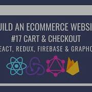How To Build An ECommerce Website Using React Redux GraphQL Firebase 17 Cart Checkout