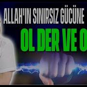 Allah ın Sınırsız Gücüne Bir örnek Ol Der Ve Olur Kerem Önder