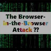 Browser In The Browser Attack A New Phishing Technique