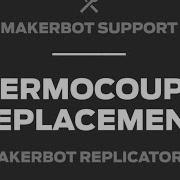 Поддержка MakerBot Замена термопары в Replicator 2
