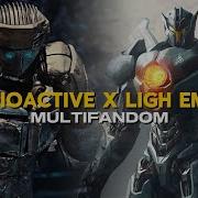 MULTIFANDOM RADIOACTIVE X LIGHT EM UP