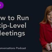 How To Run Skip Level Meetings And Why They Re Not What You Think