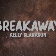 Kelly Clarkson Breakaway Lyrics