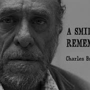 A Smile To Remember Charles Bukowski