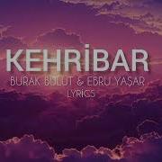 Burak Bulut Ebru Yaşar Kehribar Lyrics şarkı Sözleri