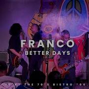 BETTER DAYS FRANCO LIVE 70S BISTRO 06 28 2024