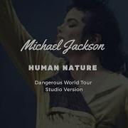 Michael Jackson Human Nature Dangerous World Tour Studio Version