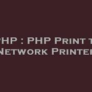 PHP PHP Print To Network Printer